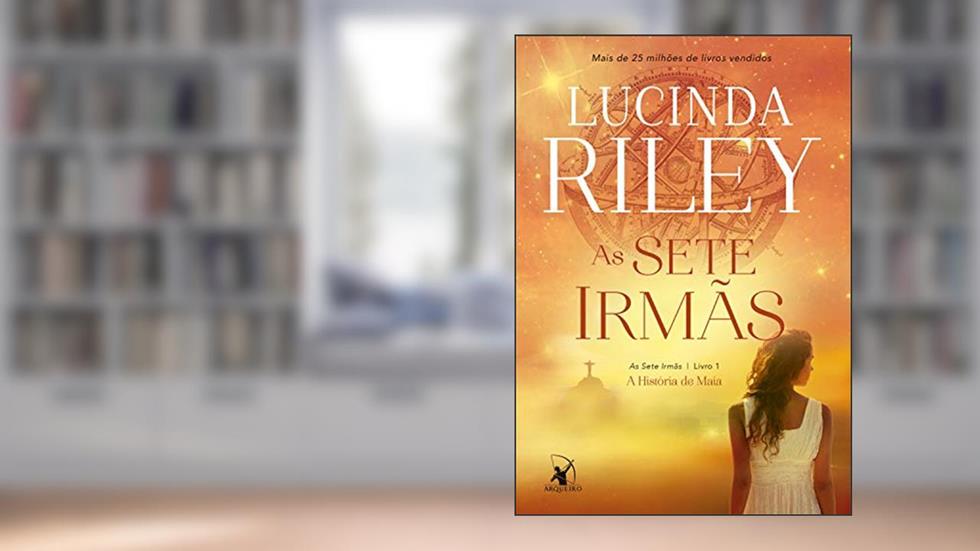 As sete irmãs: A história de Maia, do autor Lucinda Riley