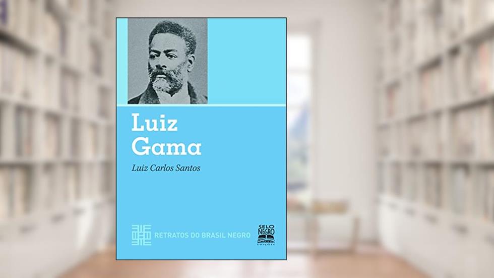 LUIZ GAMA - RETRATOS DO BRASIL NEGRO, do autor LUIZ CARLOS SANTOS