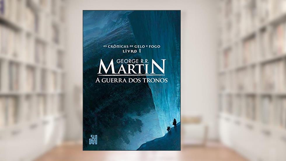 A guerra dos tronos (As Crônicas de Gelo e Fogo Livro 1), do autor George R. R. Martin