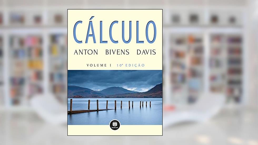 Cálculo - V1, do autor Howard Anton; Irl Bivens; Stephen Davis