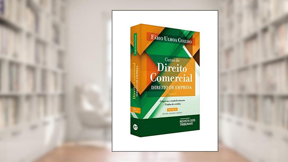 Curso de Direito Comercial V1 - Direito de Empresa, do autor Fábio Ulhoa Coelho