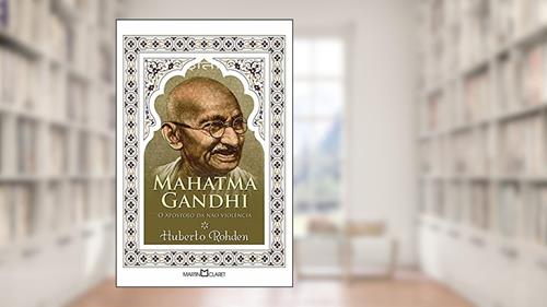 Capa de Mahatma Gandhi: O apóstolo da não violência: 177, do autor Huberto Rohden