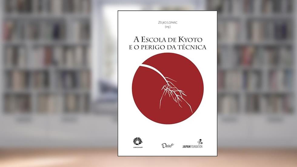 A escola de Kyoto e o perigo da técnica, do autor Zeljko Loparic
