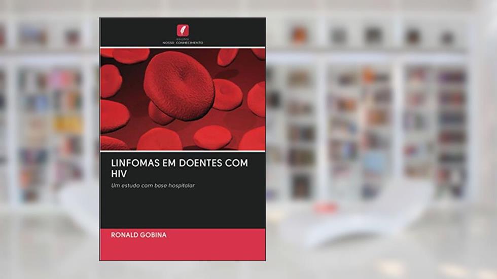 LINFOMAS EM DOENTES COM HIV: Um estudo com base hospitalar, do autor Ronald Gobina