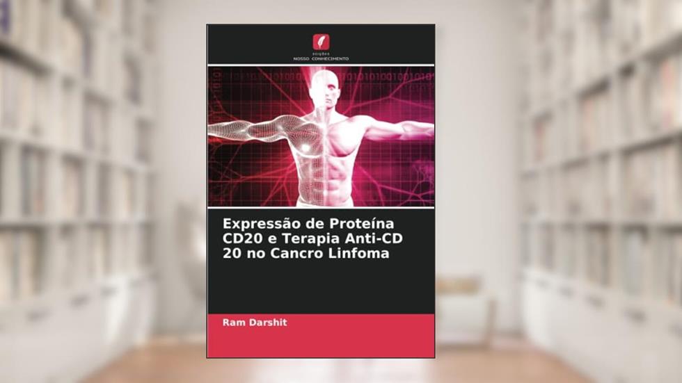 Expressão de Proteína CD20 e Terapia Anti-CD 20 no Cancro Linfoma, do autor Ram Darshit