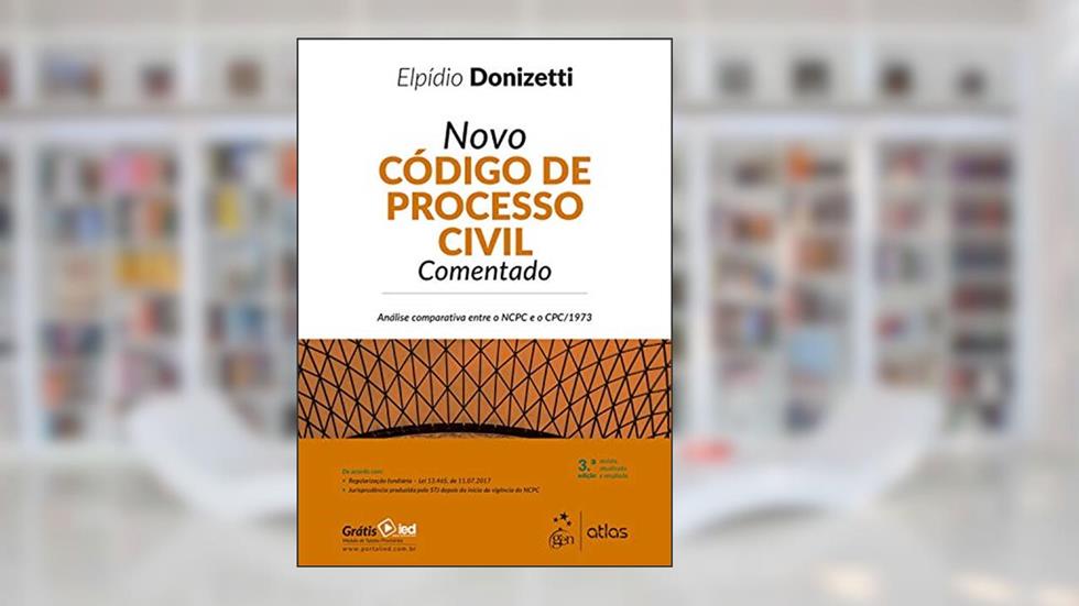 Novo Código de Processo Civil Comentado - 3ª Edição 2018, do autor Elpídio Donizetti