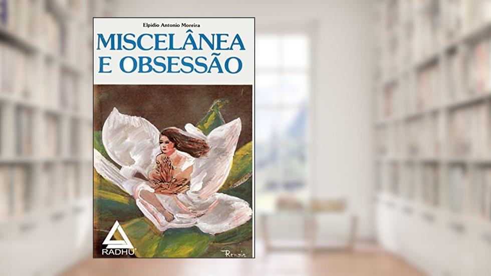 MISCELÂNEA E OBSESSÃO, do autor Elpidio Antonio Moreira