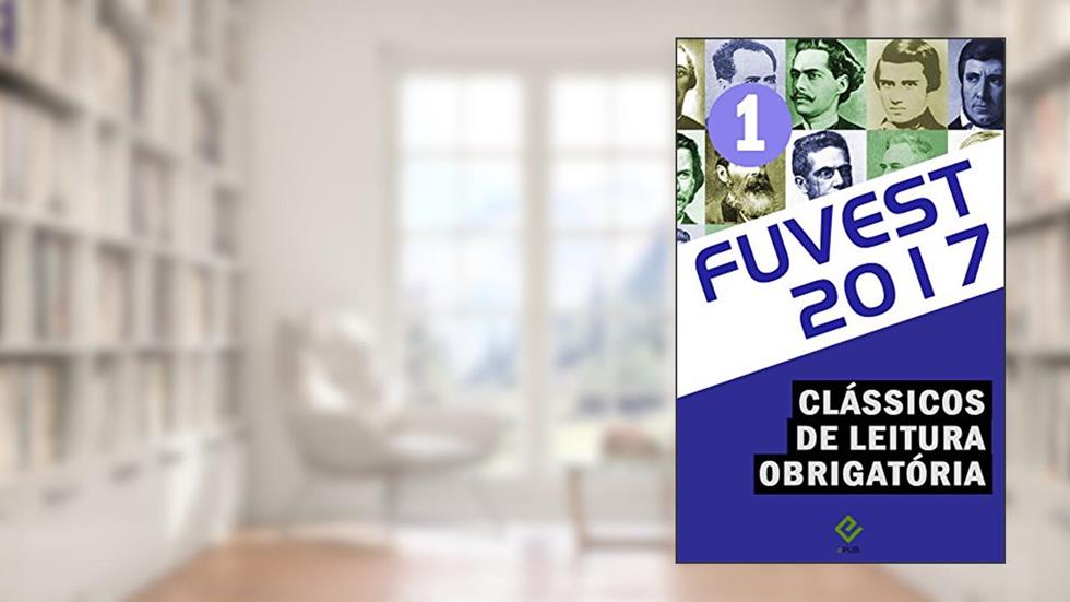 Vestibular Fuvest 2017: Obras de leitura obrigatória vol. 1 ("Iracema", "Mémórias póstumas de Brás Cubas", "O Cortiço" e "A Cidade e as Serras"), do autor Machado de Assis