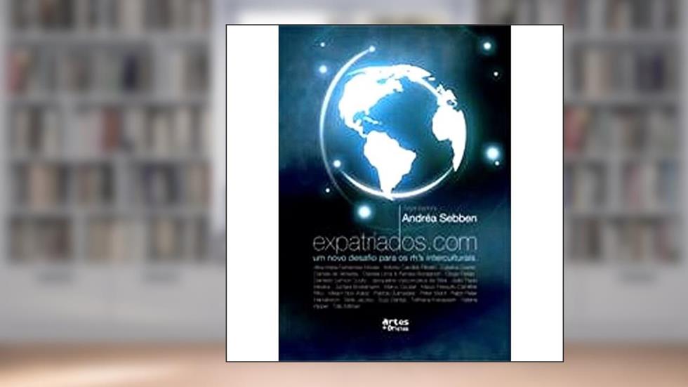 Expatriados Com. Um Novo Desafio Para os RHS Interculturais, do autor Andréa Sebben