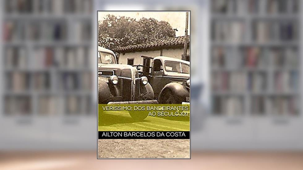 VERÍSSIMO: DOS BANDEIRANTES AO SÉCULO XXI, do autor Ailton Barcelos da Costa