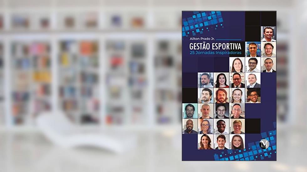 Gestão esportiva: 25 jornadas inspiradoras, do autor Ailton Prado Jr