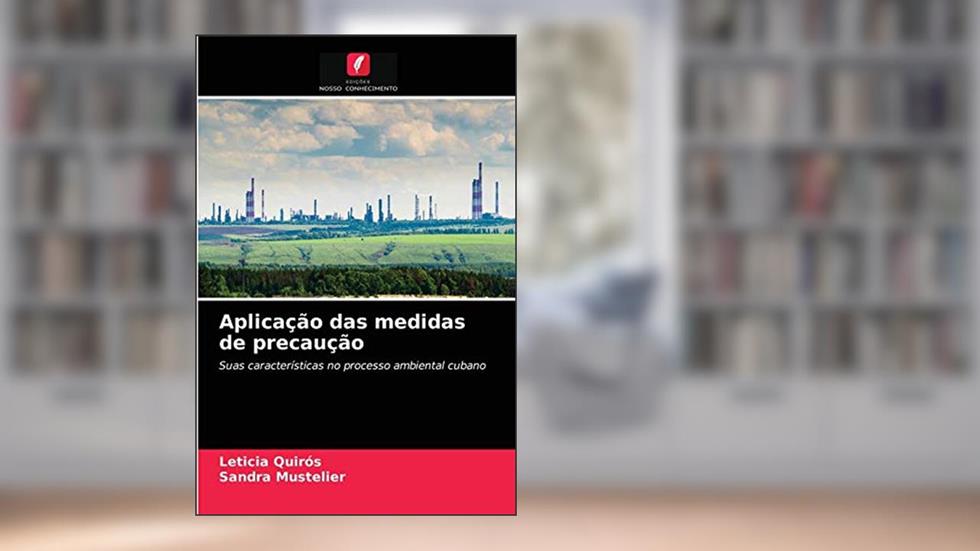 Aplicação das medidas de precaução: Suas características no processo ambiental cubano, do autor Leticia Quirós; Sandra Mustelier