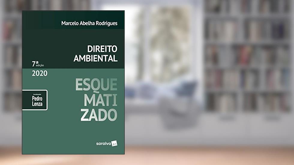 Direito Ambiental Esquematizado®, do autor Marcelo Abelha Rodrigues; Pedro Lenza