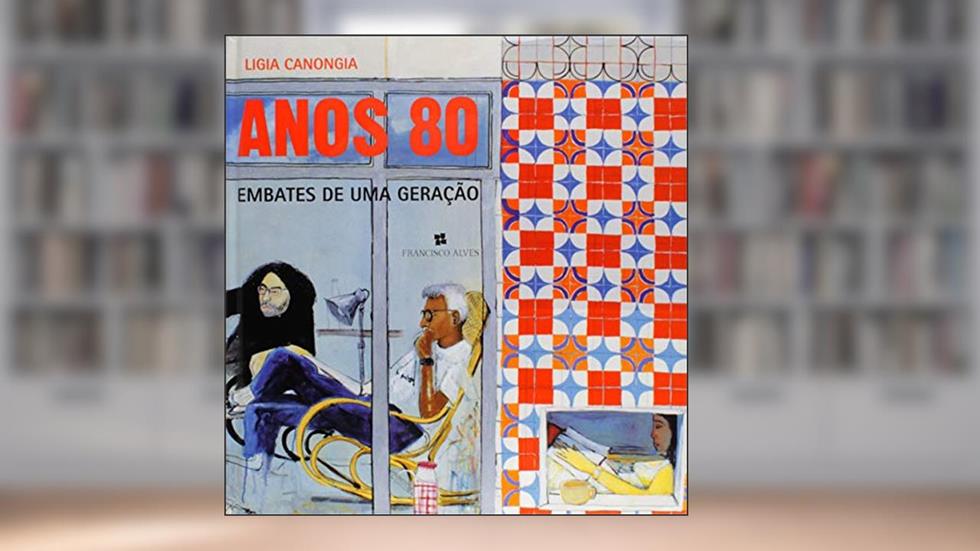Anos 80. Embates de Uma Geração, do autor Ligia Canongia
