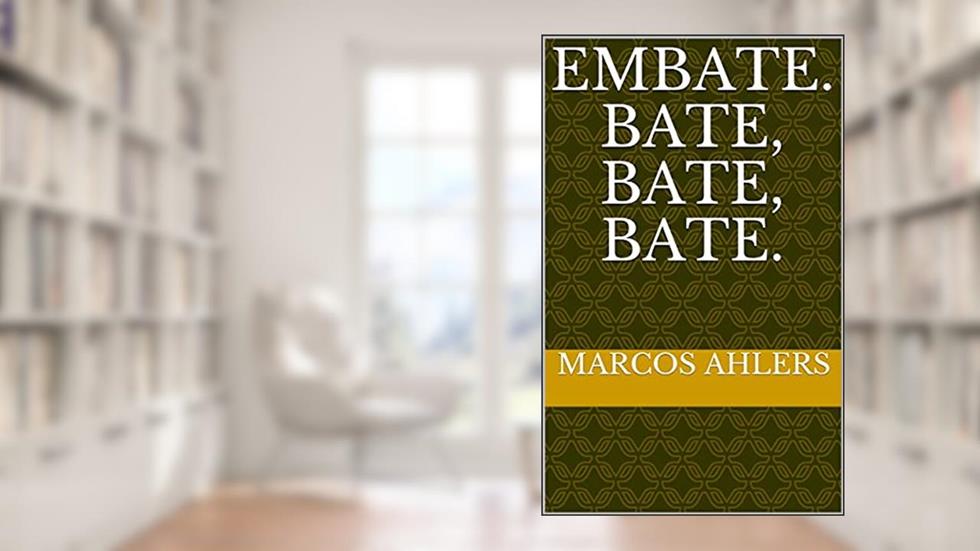 Embate. Bate, bate, bate., do autor Marcos Ahlers