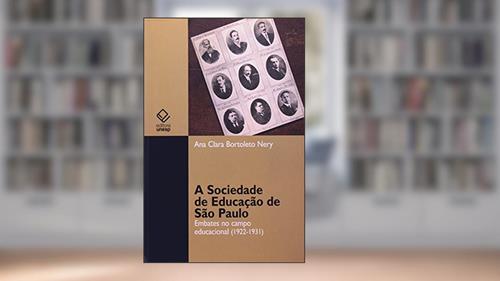 Capa de A sociedade de educação de São Paulo: Embates no campo educacional (1922-1931), do autor Ana Clara Bortoleto Nery