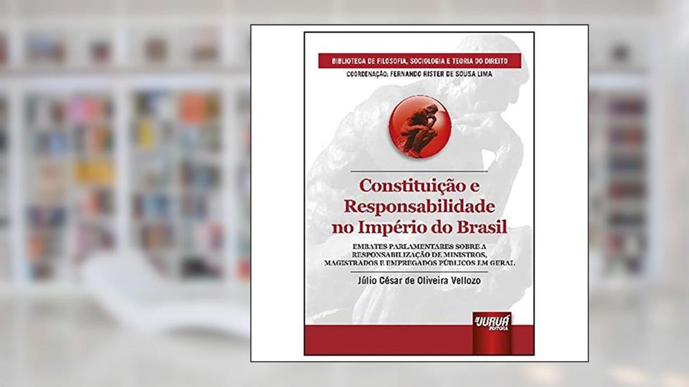 Constituição e Responsabilidade no Império do Brasil, do autor Júlio César de Oliveira Vellozo