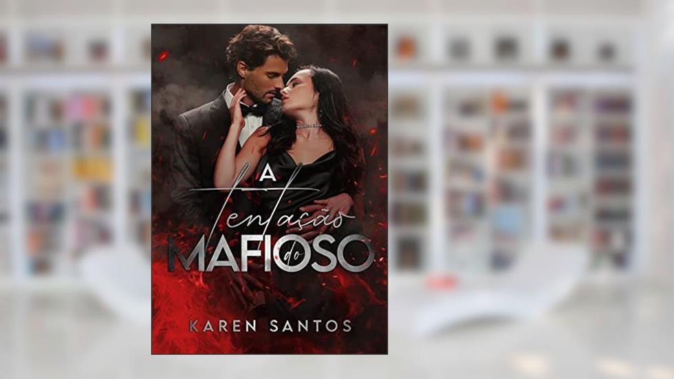 A Tentação do Mafioso (Família Mancino Livro 1), do autor Karen Santos