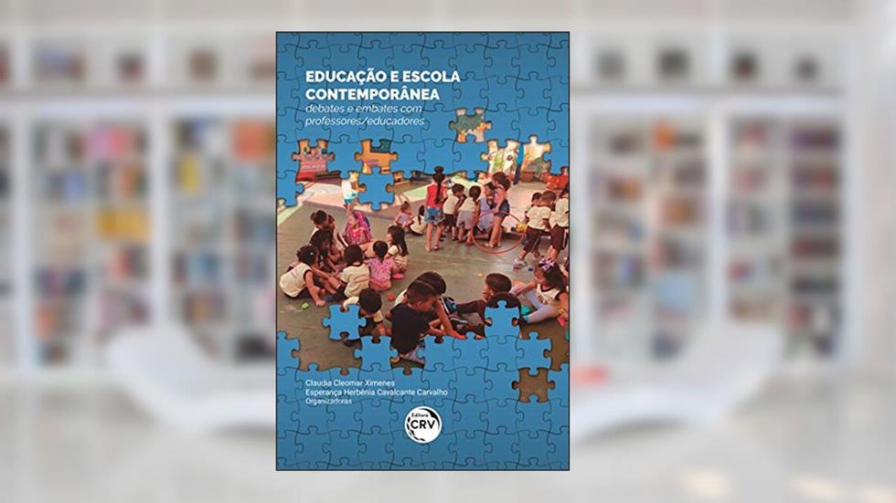 Educação e escola contemporânea:: debates e embates com professores/educadores, do autor Claudia Cleomar Ximenes; Esperança Herbênia Cavalcante Carvalho