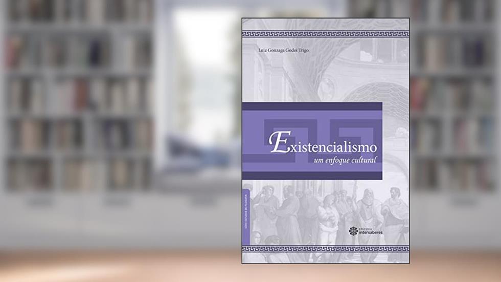 Existencialismo:: um enfoque cultural, do autor Luiz Gonzaga Godoi Trigo