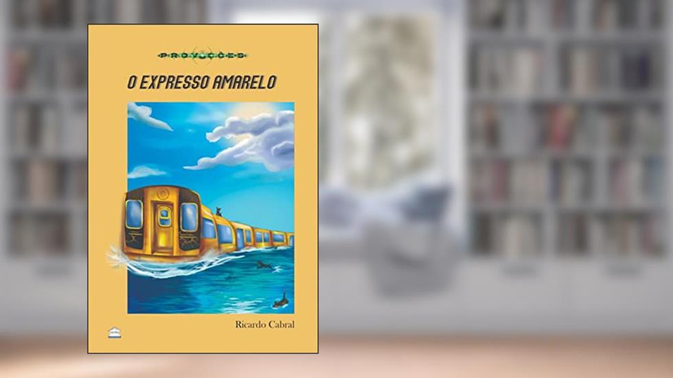 Provações: o expresso amarelo, do autor Ricardo Cabral