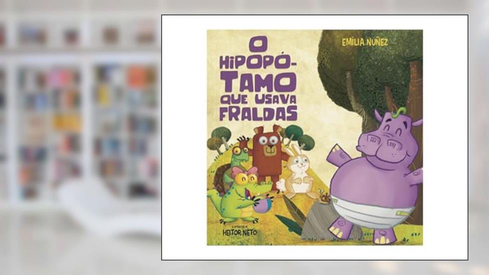 O Hipopótamo que Usava Fraldas, do autor Emília Nuñez