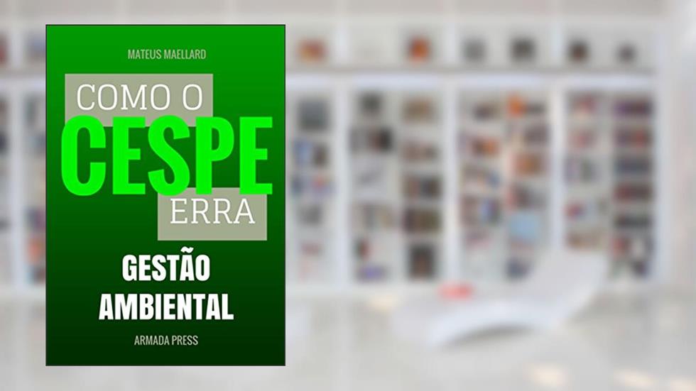 Como o Cespe erra: Gestão Ambiental (Teste-A-Prova Livro 9), do autor Mateus Maellard