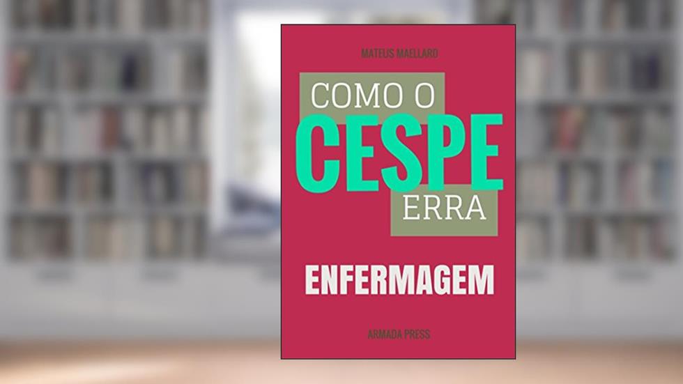 Como o Cespe erra: Enfermagem (Teste-A-Prova Livro 25), do autor Mateus Maellard