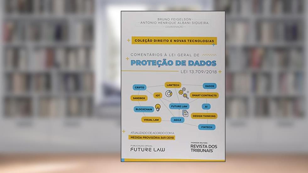Comentários À Lei Geral De Proteção De Dados Lei 13.709/2018, do autor Antonio Henrique Albani Siqueira Coords.: Bruno Feigelson