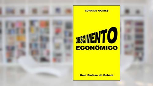 Capa de Crescimento Econômico: Uma síntese do debate (Macroeconomia), do autor Z. G.