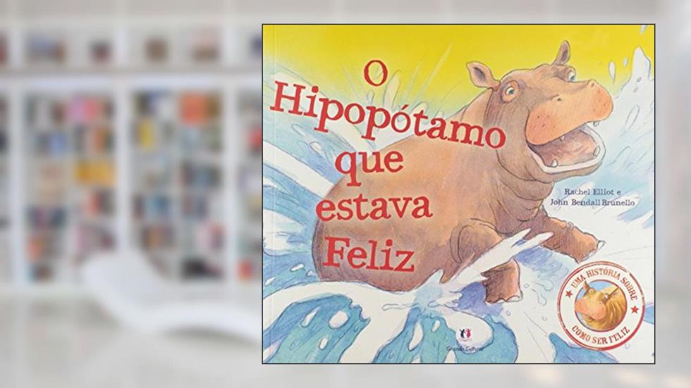 O hipopótamo que estava feliz, do autor Rachel Elliot