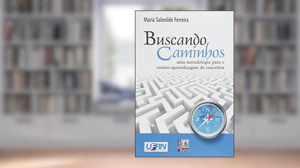 Buscando Caminhos. Uma Metodologia Para o Ensino- Aprendizagem de Conceitos, do autor Maria Salonilde Ferreira