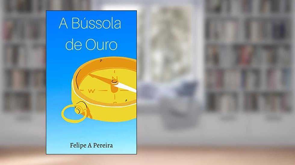 A Bússola de Ouro, do autor Felipe Azevedo Pereira