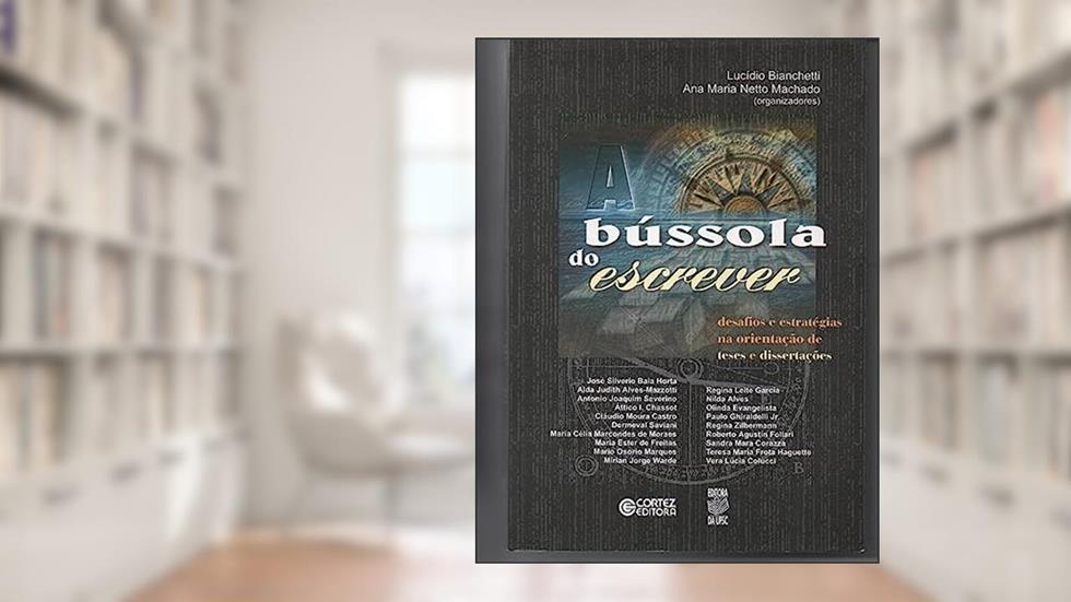 A Bússola do Escrever, do autor Lucídio Bianchetti; Ana Maria Netto Machado