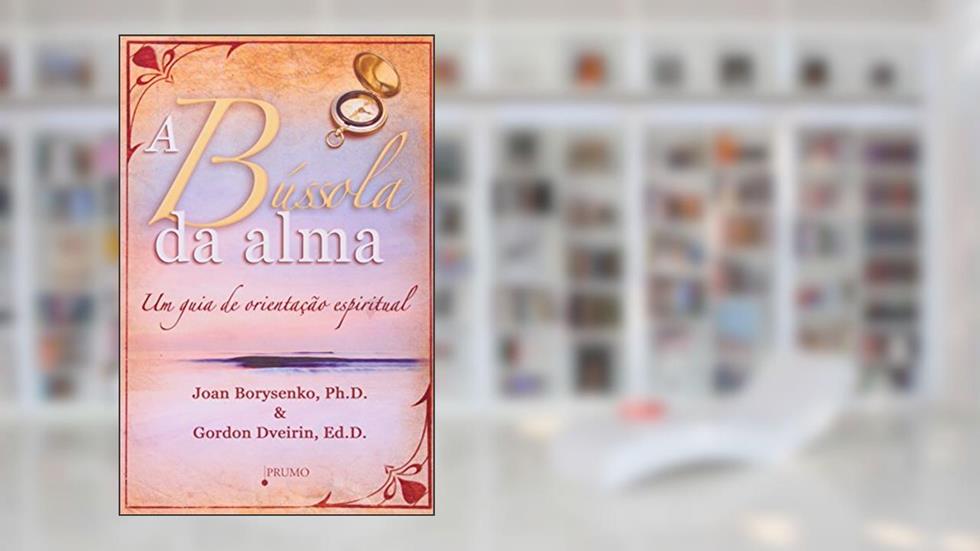 A bússola da alma - Um guia de orientação espiritual, do autor Joan Borysenko
