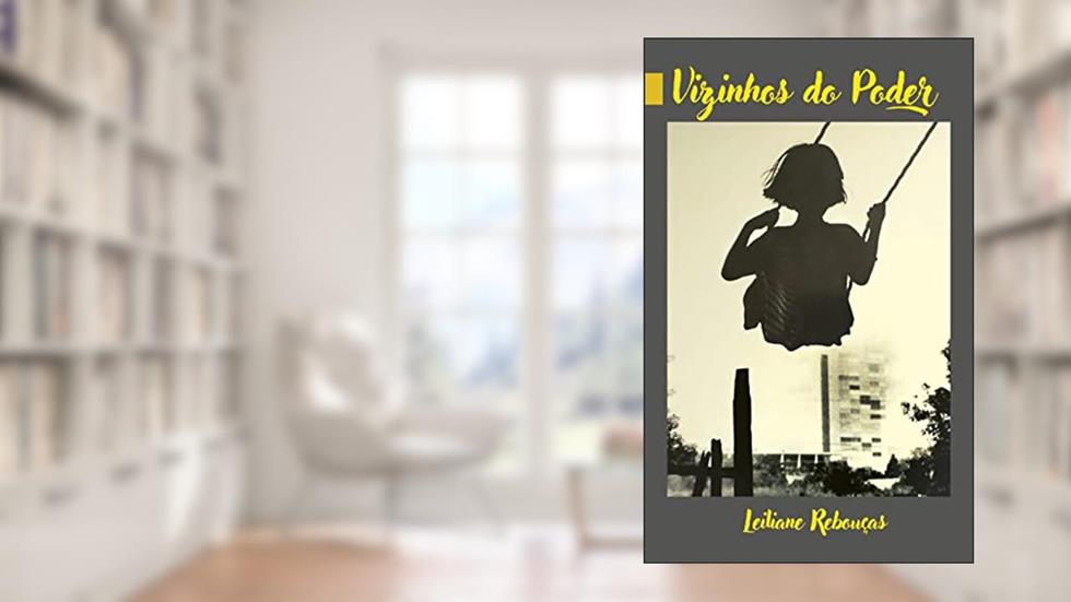 Vizinhos do Poder: História e memória da Vila Planalto, do autor Leiliane Rebouças