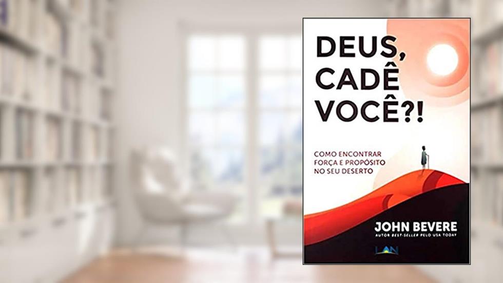 Deus, Cadê Você?!, do autor John Bevere