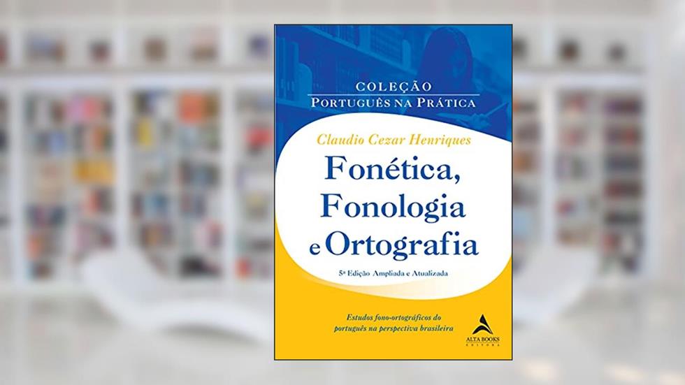 Fonética, Fonologia e Ortografia, do autor Claudio Cezar Henriques
