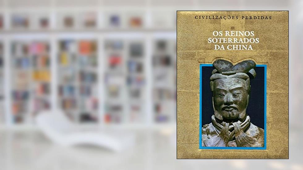 Os Reinos Soterrados da China, do autor Time Life