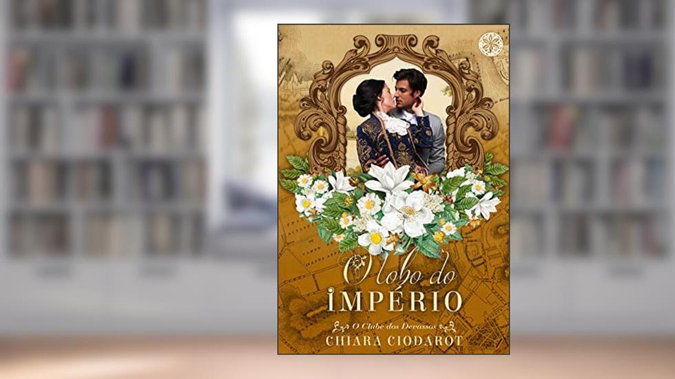 O Lobo do Império: O Clube dos Devassos - Livro 3 (Volume 3), do autor Chiara Ciodarot