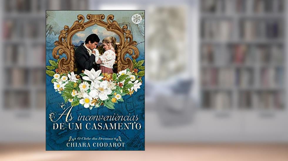As Inconveniências de um Casamento: O Clube dos Devassos - Livro 2 (Volume 2), do autor Chiara Ciodarot