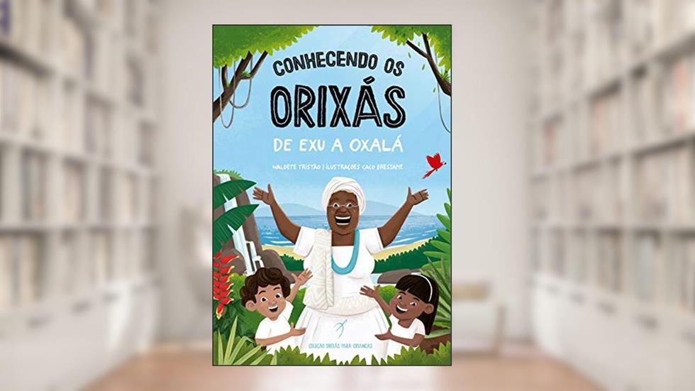 Conhecendo os Orixás: De Exu a Oxalá: 1, do autor Waldete Tristão