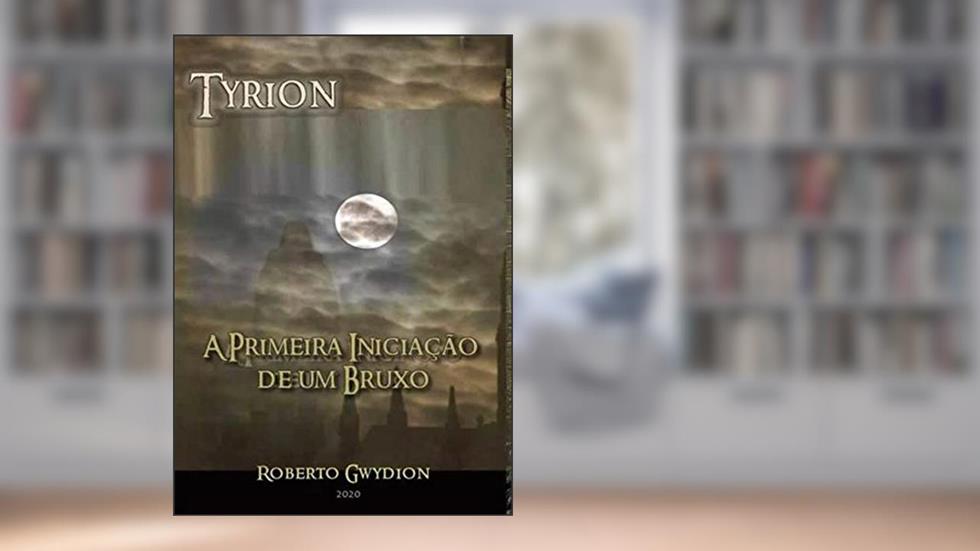 Tyrion, do autor Roberto Gwydion