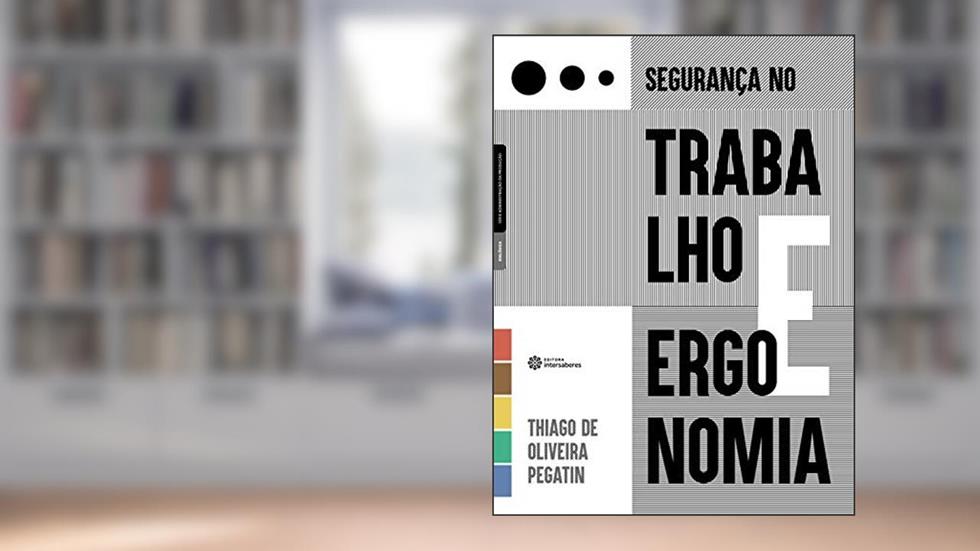Segurança no trabalho e ergonomia, do autor Thiago de Oliveira Pegatin