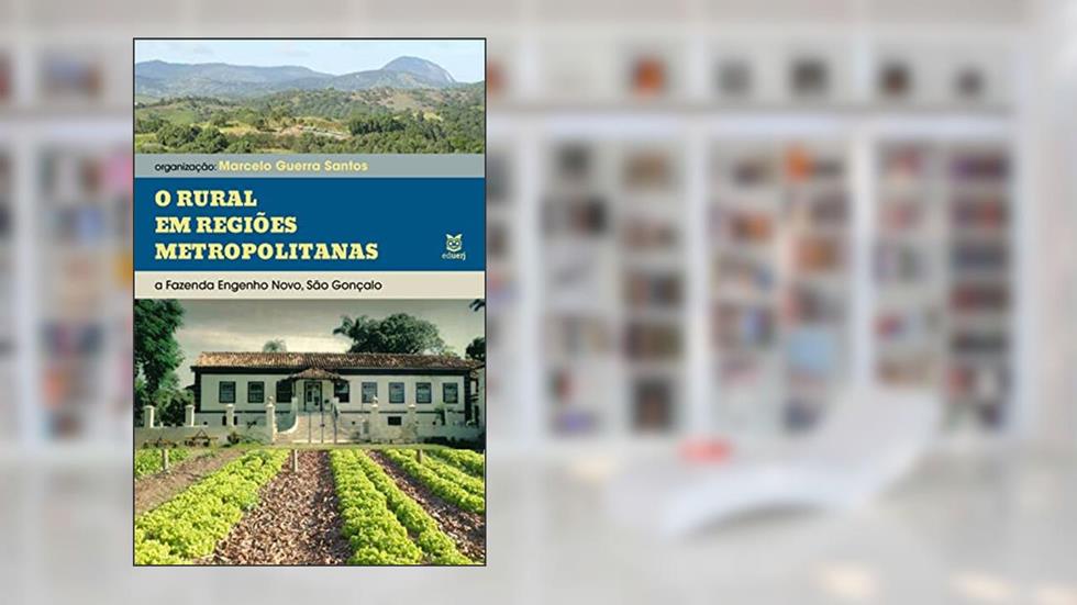 O rural em regiões metropolitanas: a Fazenda Engenho Novo, São Gonçalo, do autor Marcelo Guerra Santos