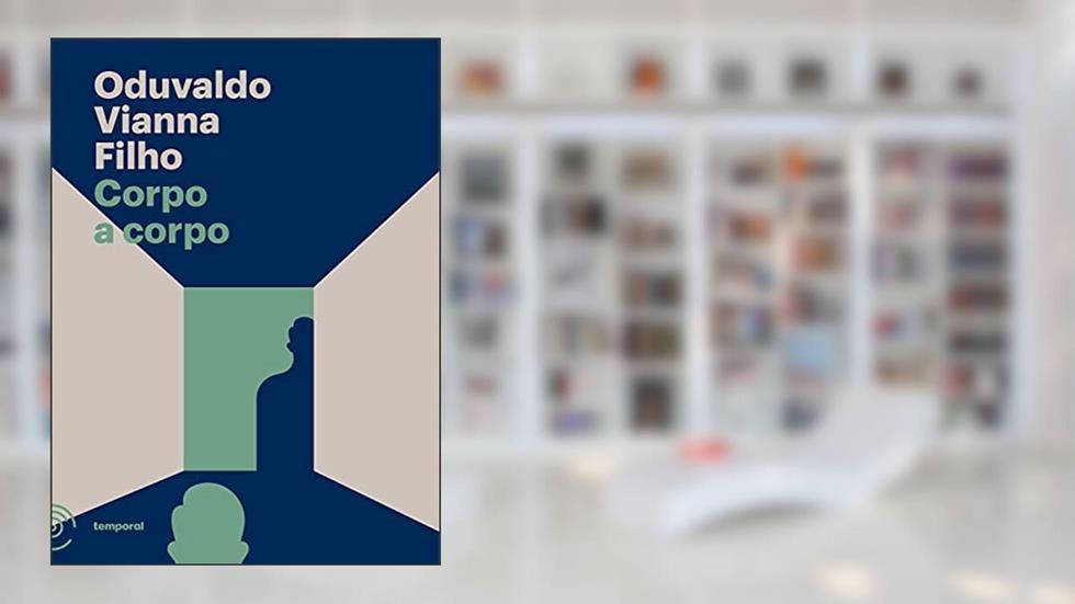 Corpo a corpo (Coleção Oduvaldo Vianna Filho), do autor Oduvaldo Vianna Filho