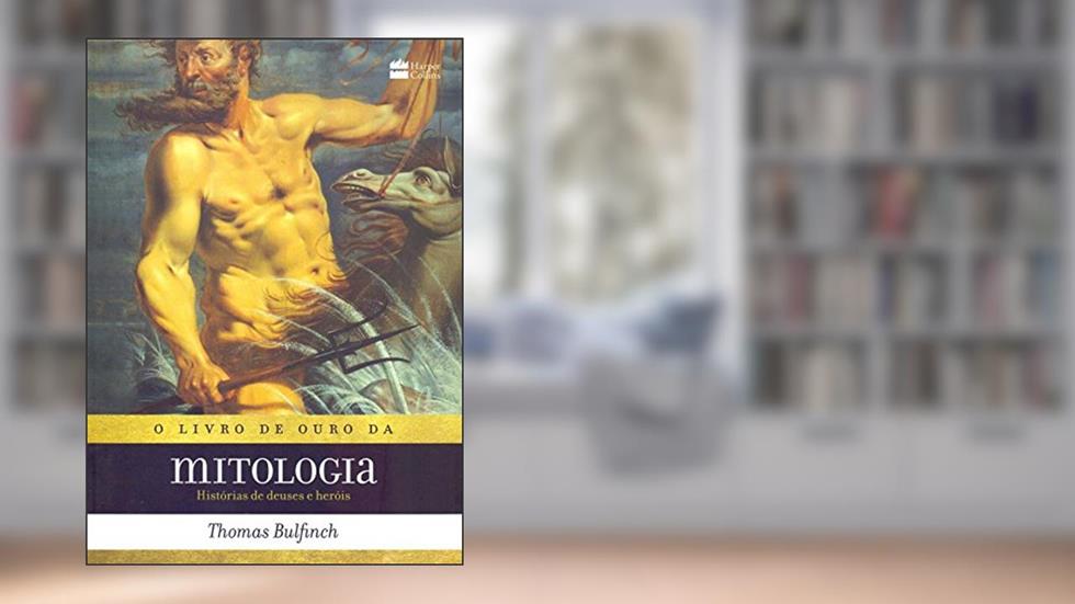 O livro de ouro da mitologia: Histórias de deuses e heróis, do autor Thomas Bulfinch