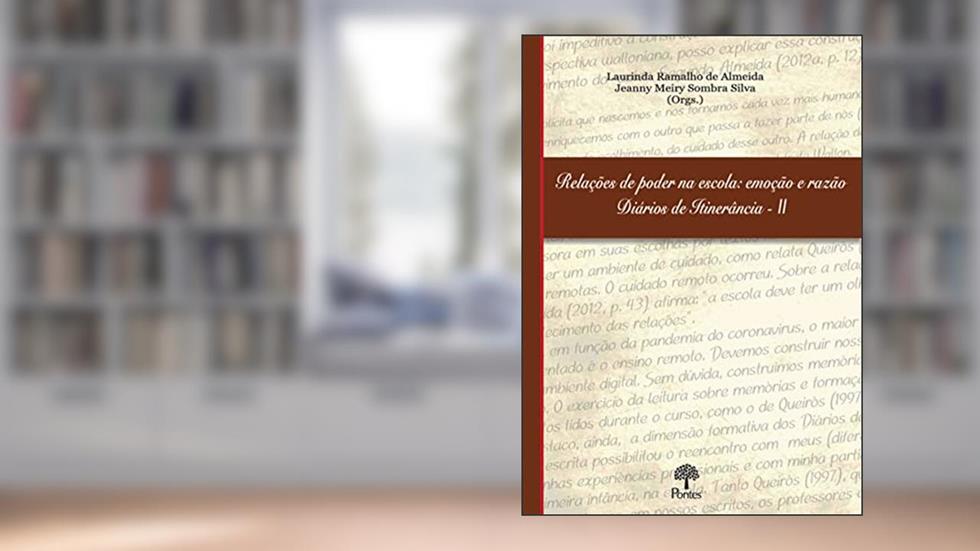 Relações de Poder na Escola. Emoção e Razão - Diários de Itinerância II, do autor Laurinda Ramalho De Almeida