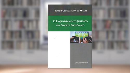 Capa de O Enquadramento Jurídico do Esporte Eletrônico, do autor Ricardo Georges Affonso