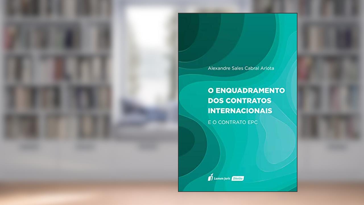 Enquadramento Dos Contratos Internacionais, O - 2020, do autor Alexandre Sales Cabral Arlota